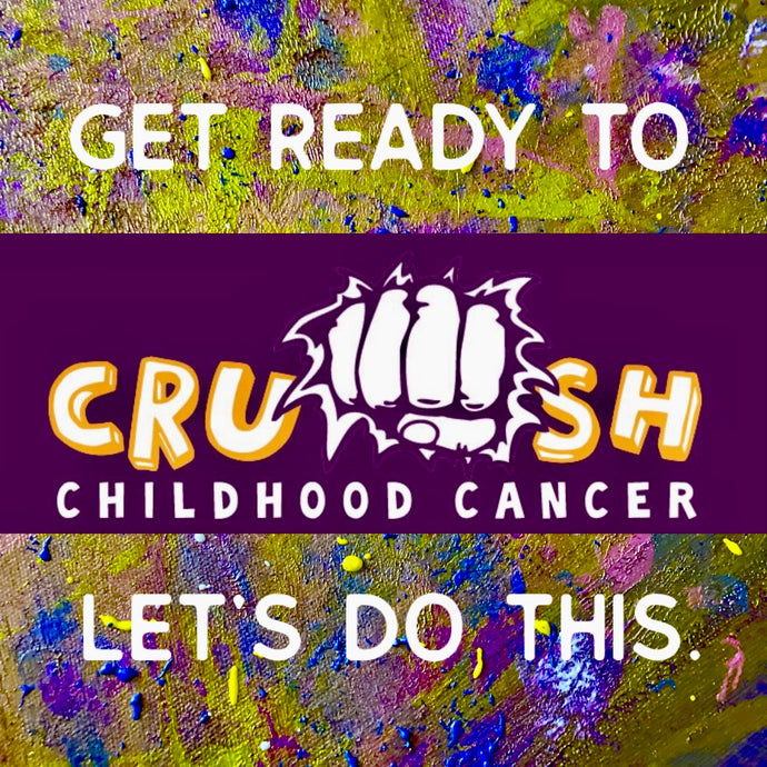 Get ready to CRUSH Childhood Cancer