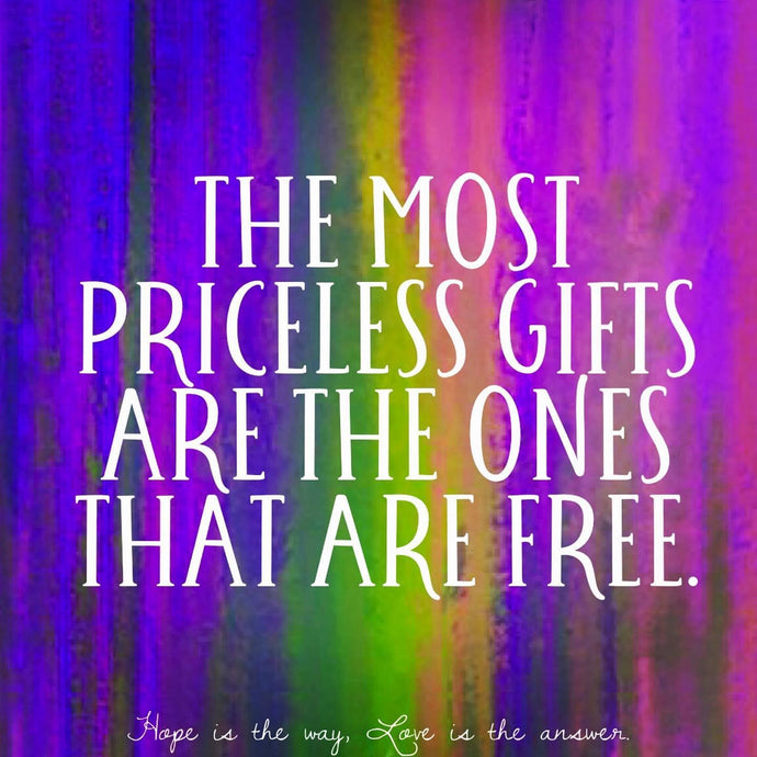 The most priceless gifts…